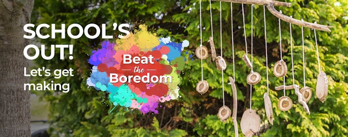 Beat the Boredom! School's out... let's get making