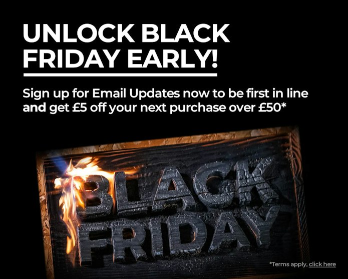 Unlock Black Friday early! Sign up for Email Updates now to be the first in lin and get £5 off your next purchase over £50*