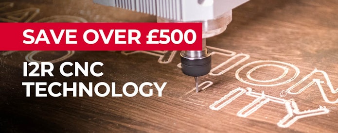 Save over 500 on I2R CNC Technology