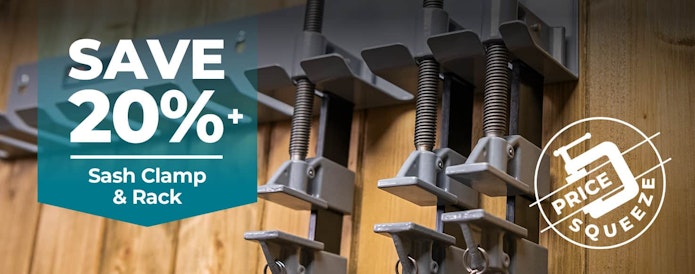 SAVE 20%+ Price Squeeze on Sash Clamp & Rack
