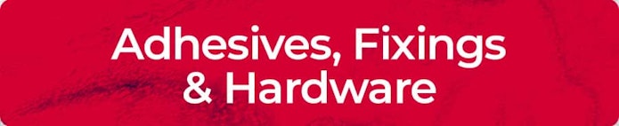Adhesives, fixings and hardware 