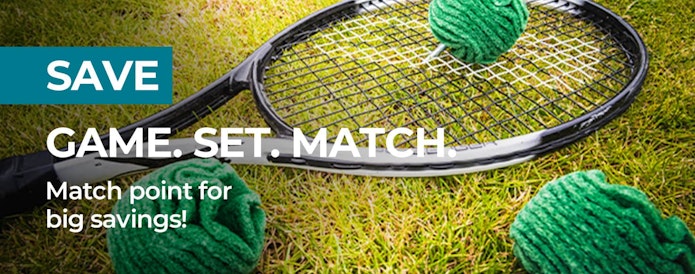 Match point for big savings!
